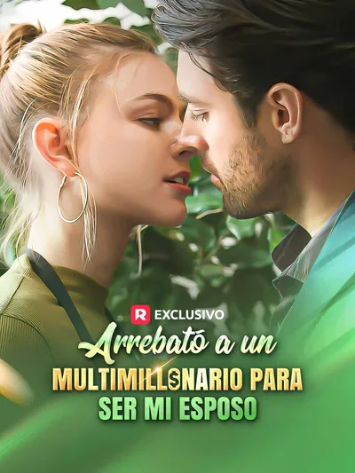 Arrebató a un multimillonario para ser mi esposo (2024)