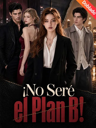 ¡No Seré el Plan B!
